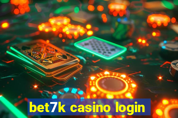 bet7k casino login